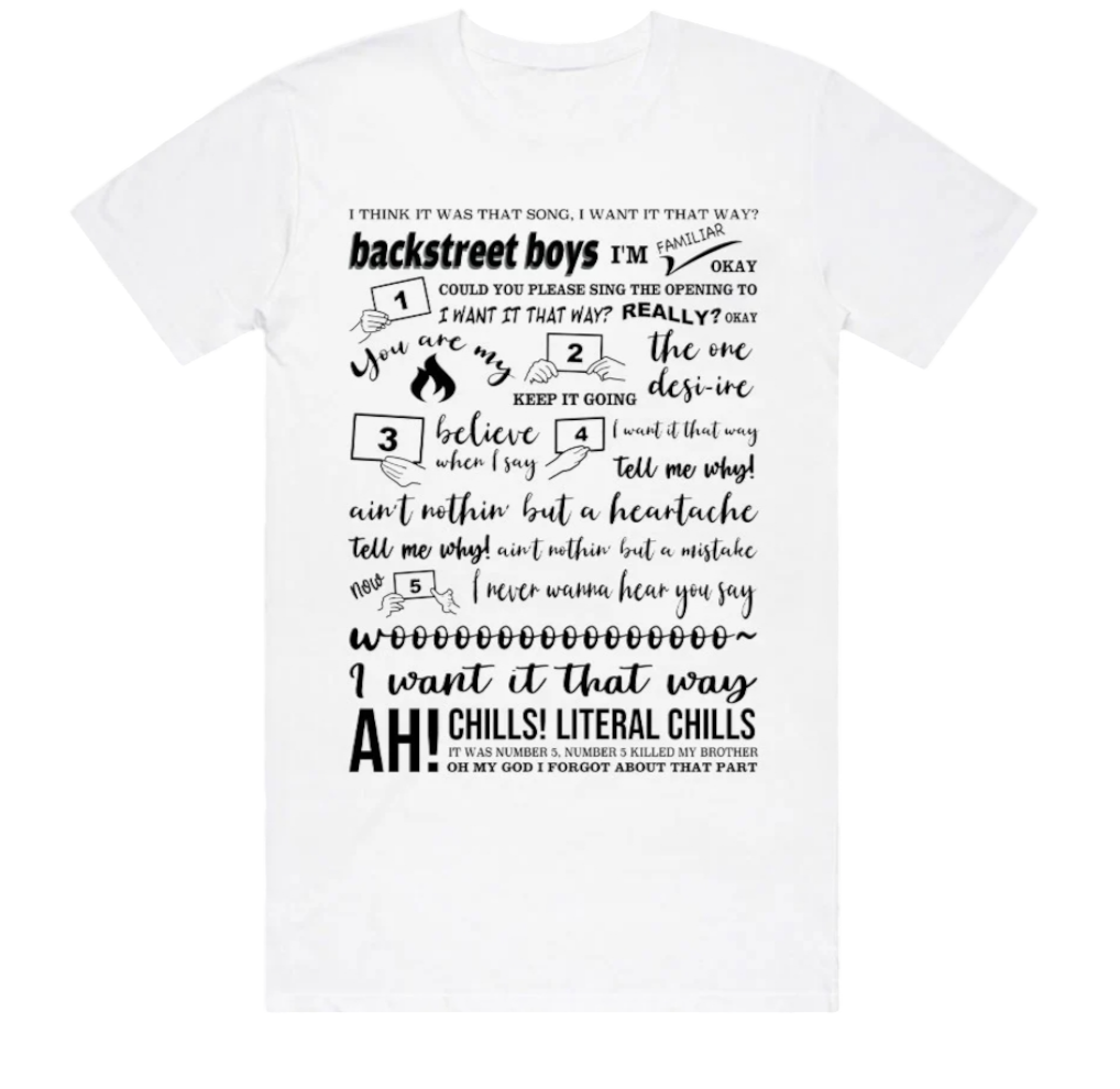 I want it that way shirt